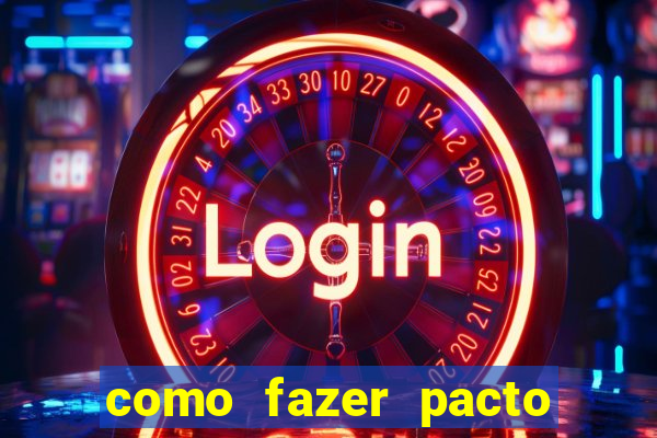 como fazer pacto da riqueza